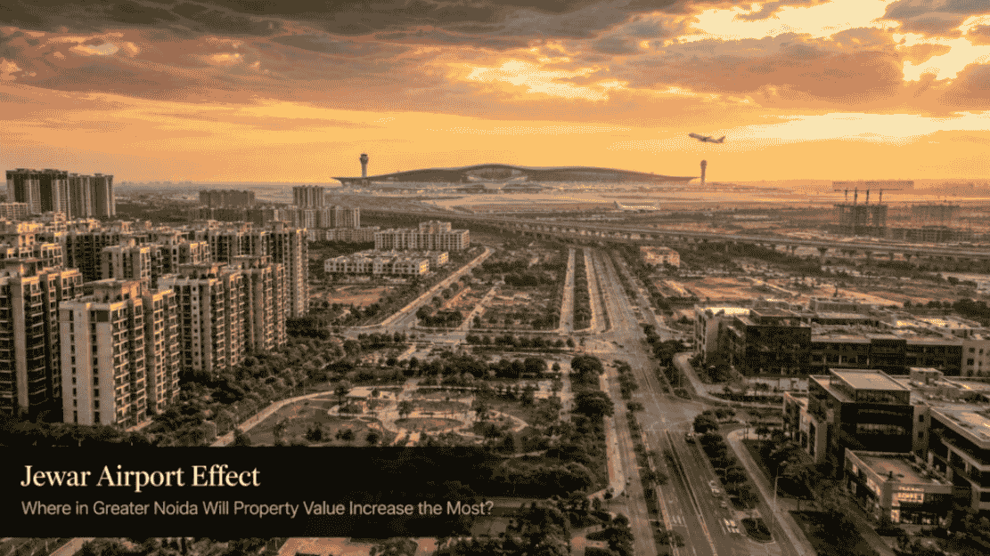 Jewar Airport Effect Where in Greater Noida Will Property Value Increase the Most